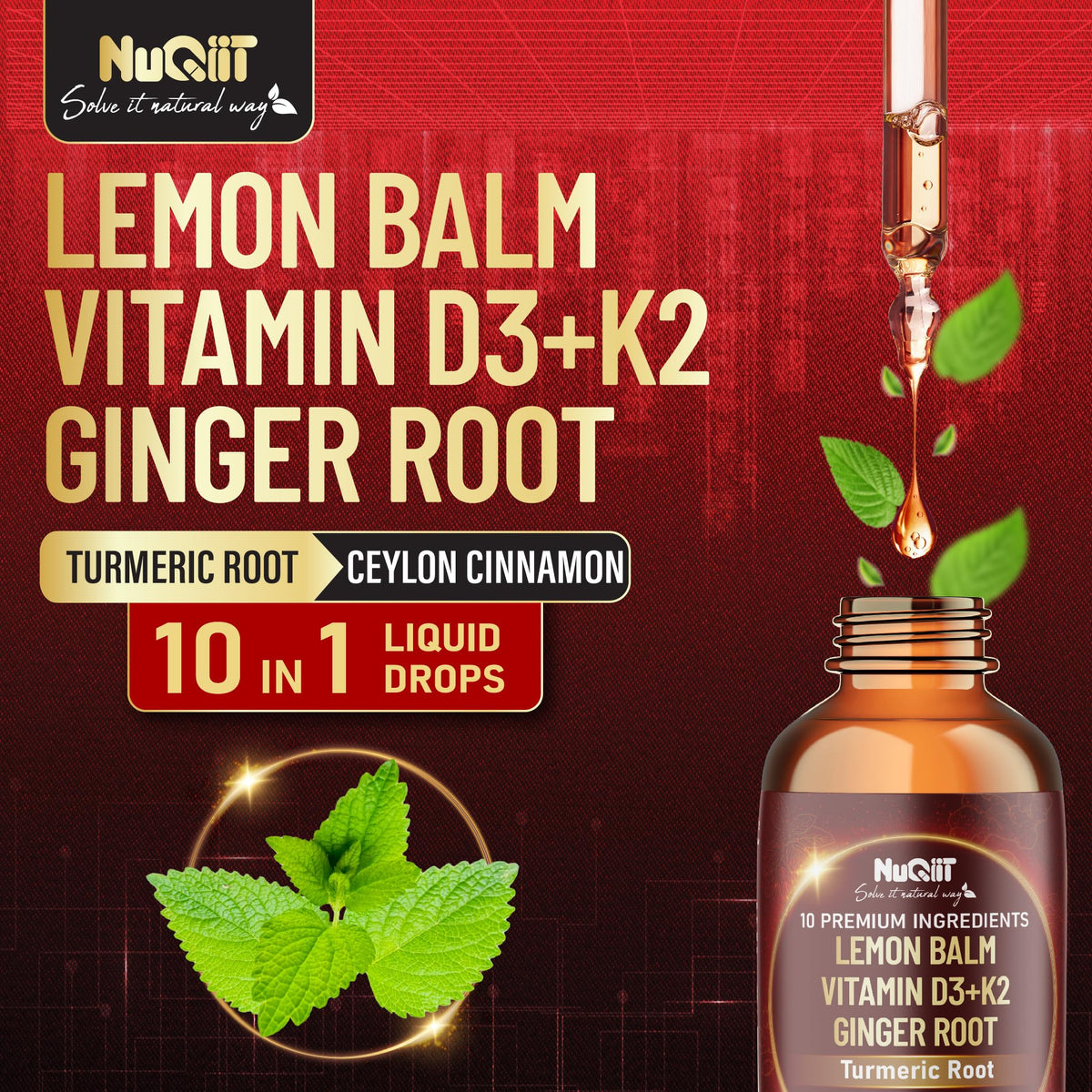 NUQIIT 10in1 Lemon Balm Tincture Blend Includes Vitamin D3, Vitamin K2, Lemon Balm, Ginger, Turmeric, Ceylon Cinnamon and More - 1 FL Oz - 60 Day Supply NUQIIT