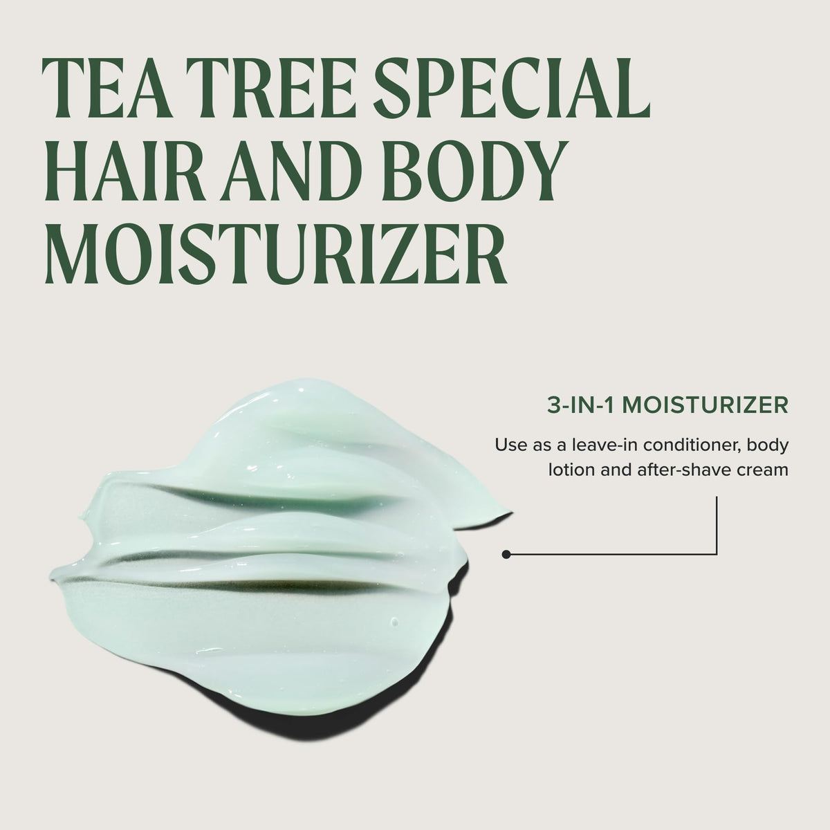 Tea Tree Hair and Body Moisturizer Leave-In Conditioner, Body Lotion, After-Shave Cream, For All Hair + Skin Types, 10.14 fl. oz. Tea Tree