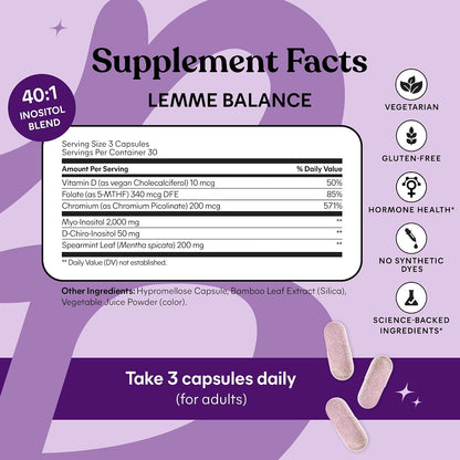 Lemme Balance Hormone Support Capsules for Women, Clinically-Studied 40:1 Myo & D-Chiro Inositol Blend to Support Hormone Management, w/Folate, Vitamin D3, Chromium & Spearmint, 90 Capsules