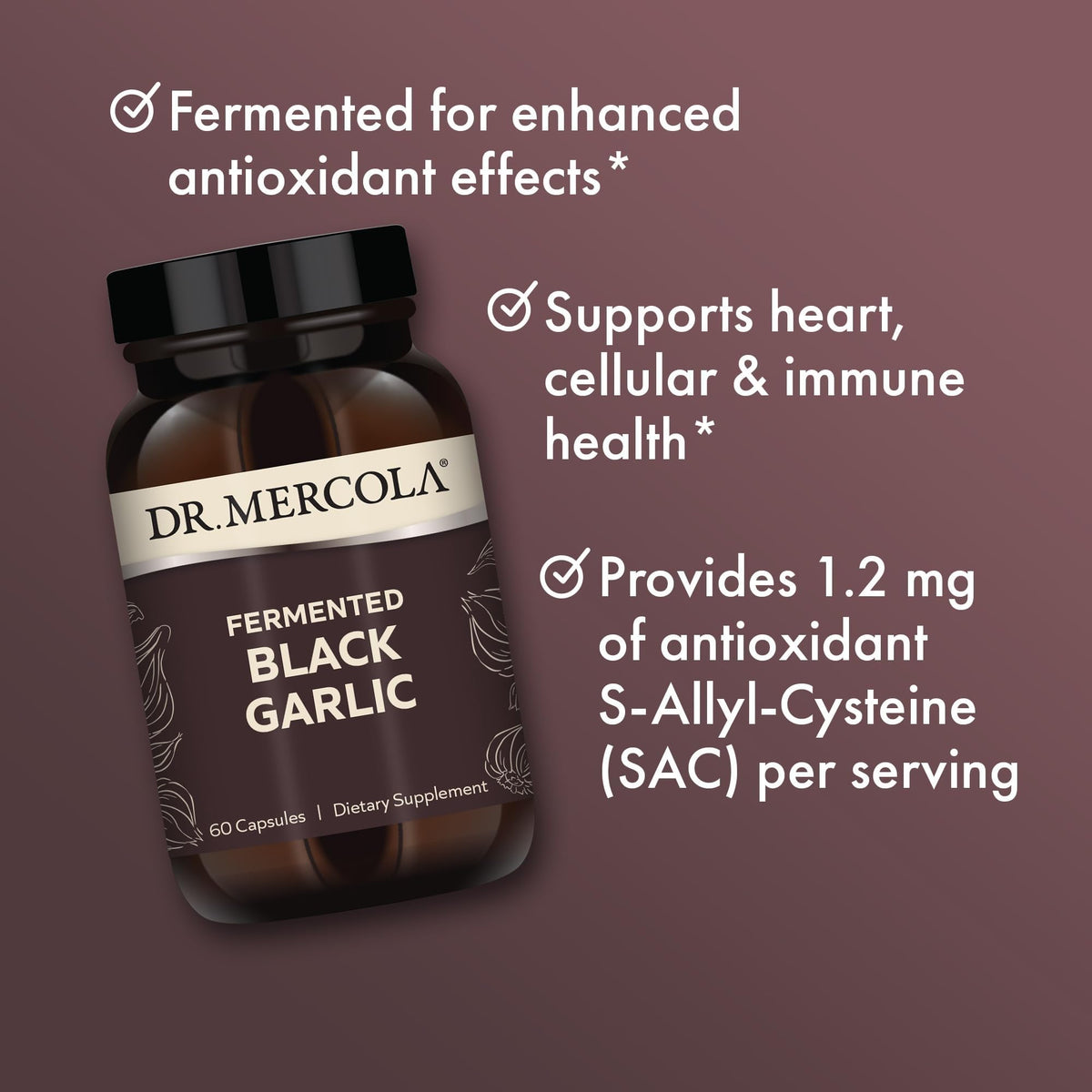 Dr. Mercola Fermented Black Garlic - Antioxidant Supplement - for Immune, Cellular & Heart Health Support - Includes S-Allyl-Cysteine - Non-GMO Dr. Mercola